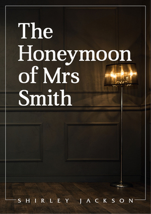 The Honeymoon of Mrs Smith by Shirley Jackson