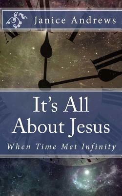 It's All About Jesus by Janice Andrews