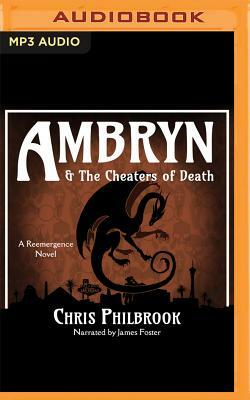 Ambryn & the Cheaters of Death by Chris Philbrook