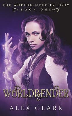 Worldbender: A YA high fantasy novel by Alex Clark