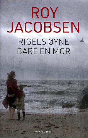 Rigels øyne | Bare en mor by Roy Jacobsen