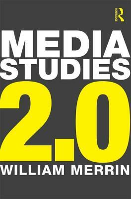 Media Studies 2.0 by William Merrin