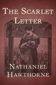 The Scarlet Letter by Nathaniel Hawthorne