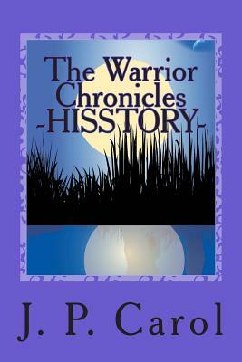 The Warrior Chronicles - HISSTORY by J. P. Carol