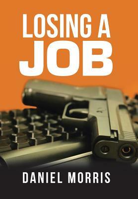 Losing a Job by Daniel Morris