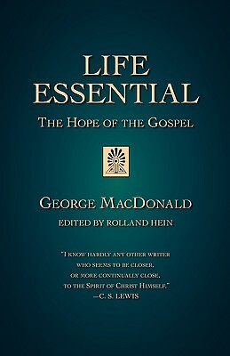 Life Essential: The Hope of the Gospel by George MacDonald