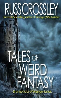 Tales of Weird Fantasy by Russ Crossley