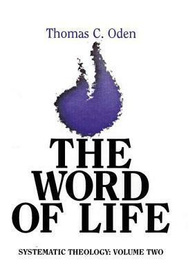 The Word Of Life: Systematic Theology, Volume Two by Thomas C. Oden