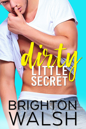 Dirty Little Secret by Brighton Walsh