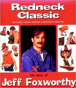 Redneck Classic: The Best Of Jeff Foxworthy by Jeff Foxworthy