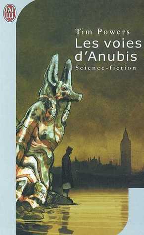 Les Voies d'Anubis by Gérard Lebec, Tim Powers
