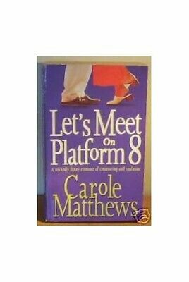 Let's Meet On Platform 8 by Carole Matthews