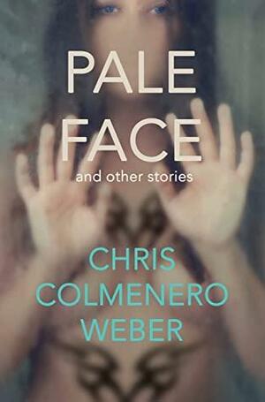 Pale Face: And Other Stories by Chris Weber