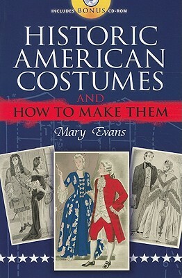 Historic American Costumes and How to Make Them [With CDROM] by Mary Evans