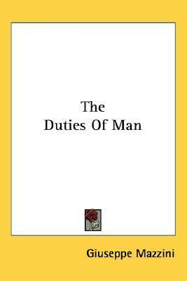The Duties Of Man by Giuseppe Mazzini