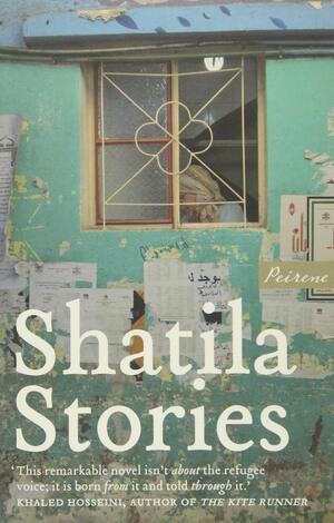 Shatila Stories by Fatima Omar Ghazawi, Rayan Mohamad Sukkar, Samih Mahmoud, Safiya Badran, Hiba Mareb, Nibal Alalo, Safa Khaled Algharbawi, Omar Abdellatif Alndaf, Omar Khaled Ahmad