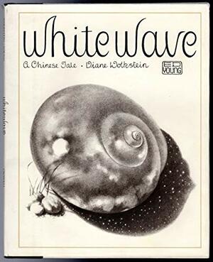 White Wave: A Chinese Tale by Diane Wolkstein