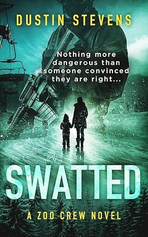 Swatted: A Zoo Crew Novel by Dustin Stevens, Dustin Stevens