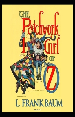 The Patchwork Girl of Oz Illustrated by L. Frank Baum