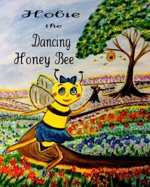 Hobie the Dancing Honey Bee by Donna Watkins