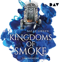 Kingdoms of Smoke – Dämonenzorn by Sally Green