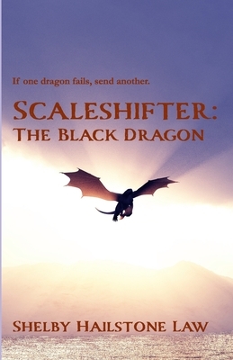 Scaleshifter: The Black Dragon by Shelby Hailstone Law