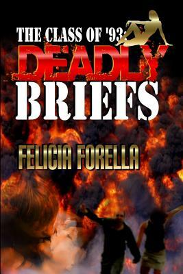 Deadly Briefs: Class of '93 Book 1 by Felicia Forella