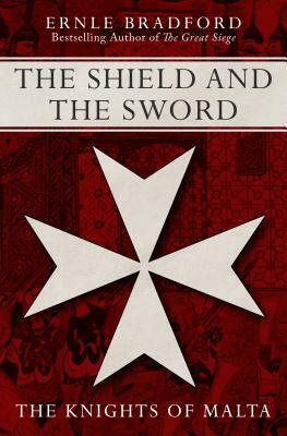 The Shield and the Sword by Ernle Bradford