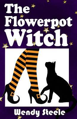The Flowerpot Witch by Wendy Steele