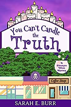 You Can't Candle the Truth by Sarah E. Burr