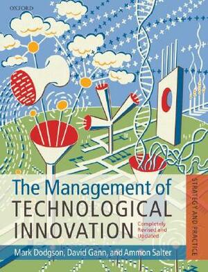 The Management of Technological Innovation: Strategy and Practice by Mark Dodgson, David M. Gann, Ammon Salter