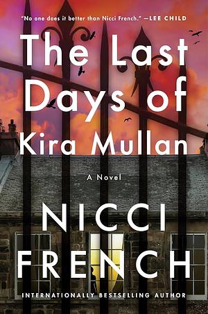 The Last Days of Kira Mullan by Nicci French