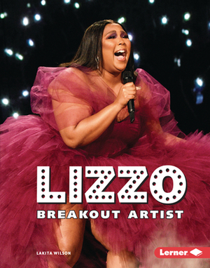 Lizzo: Breakout Artist by Lakita Wilson