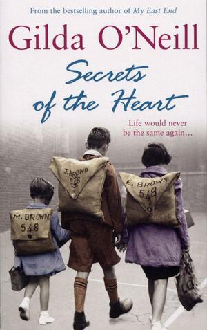 Secrets of the Heart: a spellbinding saga about life in the East End during the Second World War from the bestselling author Gilda O'Neill by Gilda O'Neill