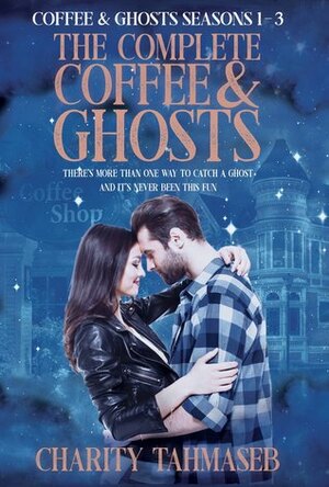 The Complete Coffee and Ghosts: Season 1-3 by Charity Tahmaseb