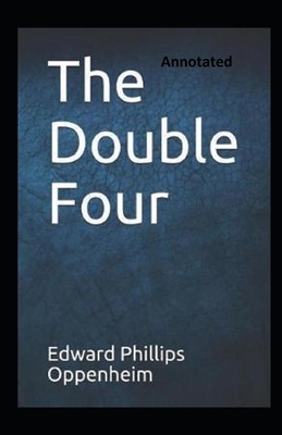 The double four annotated by by Edward Phillips Oppenheim