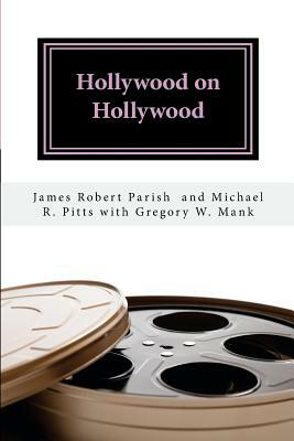 Hollywood on Hollywood by Michael R. Pitts, James Robert Parish