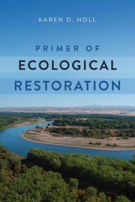 Primer of Ecological Restoration by Karen Holl