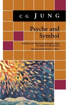 Psyche and Symbol: A Selection from the Writings of C.G. Jung by C.G. Jung