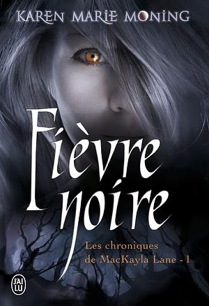 Fièvre noire by Karen Marie Moning