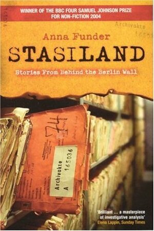 Stasiland: Stories from Behind the Berlin Wall by Anna Funder