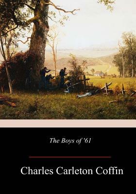 The Boys of '61 by Charles Carleton Coffin