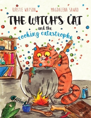 The Witch's Cat and The Cooking Catastrophe by Kirstie Watson