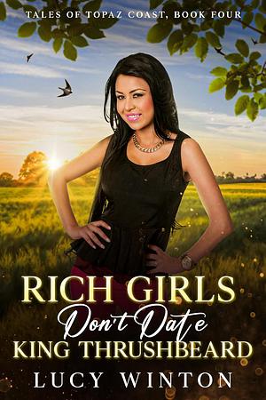 Rich Girls Don't Date King Thrushbeard by Lucy Winton