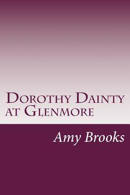 Dorothy Dainty at Glenmore by Amy Brooks