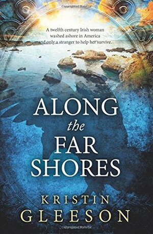 Along the Far Shores by Kristin Gleeson