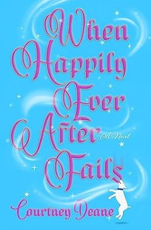 When Happily Ever After Fails by Courtney Deane