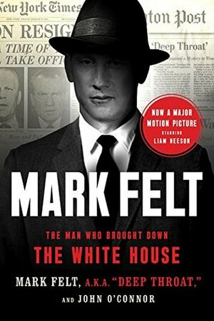 Mark Felt: The Man Who Brought Down the White House by John O'Connor, Mark Felt