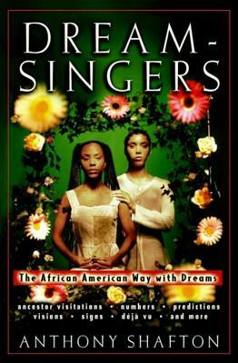 Dream Singers: The African American Way with Dreams by Anthony Shafton