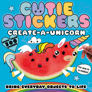 Create-A-Unicorn: Bring Everyday Objects to Life by Danielle McLean